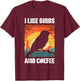 I Like Birds And Coffee, Funny Vintage I Heart Birds Lover T-Shirt - T-Shirt | Maroon