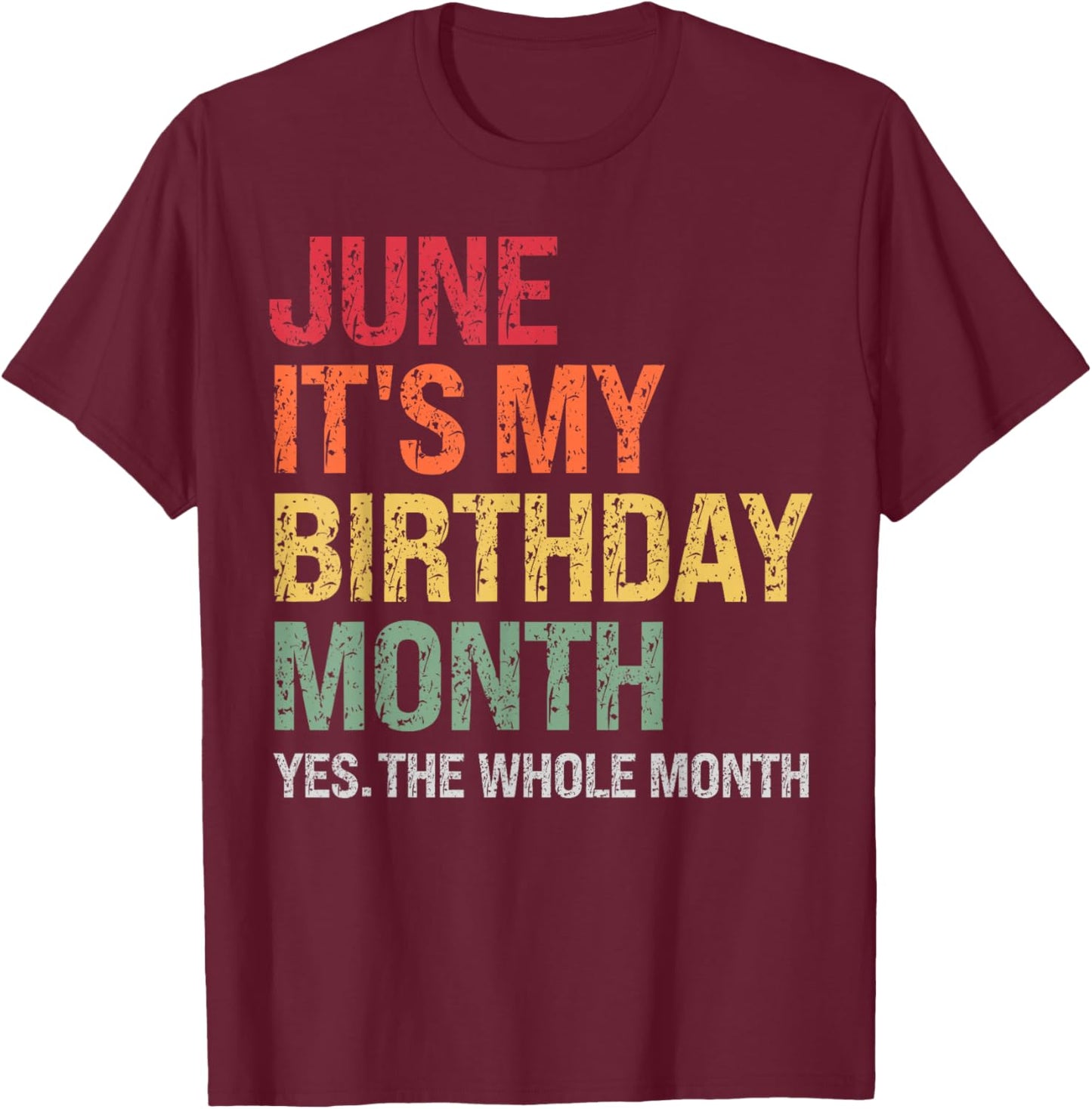 June It's My Birthday Funny Month Themed Squad Celebration T-Shirt - T-Shirt | Maroon