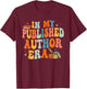 In My Published Author Era, Cute Book Lover Writer Retro T-Shirt - T-Shirt | Maroon