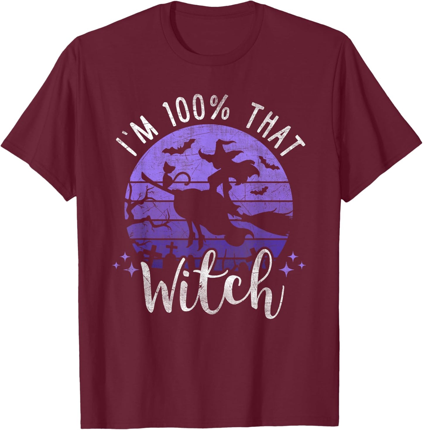 I Just Took A DNA Test Turns Out Im 100 Percent That Witch T-Shirt - T-Shirt | Maroon
