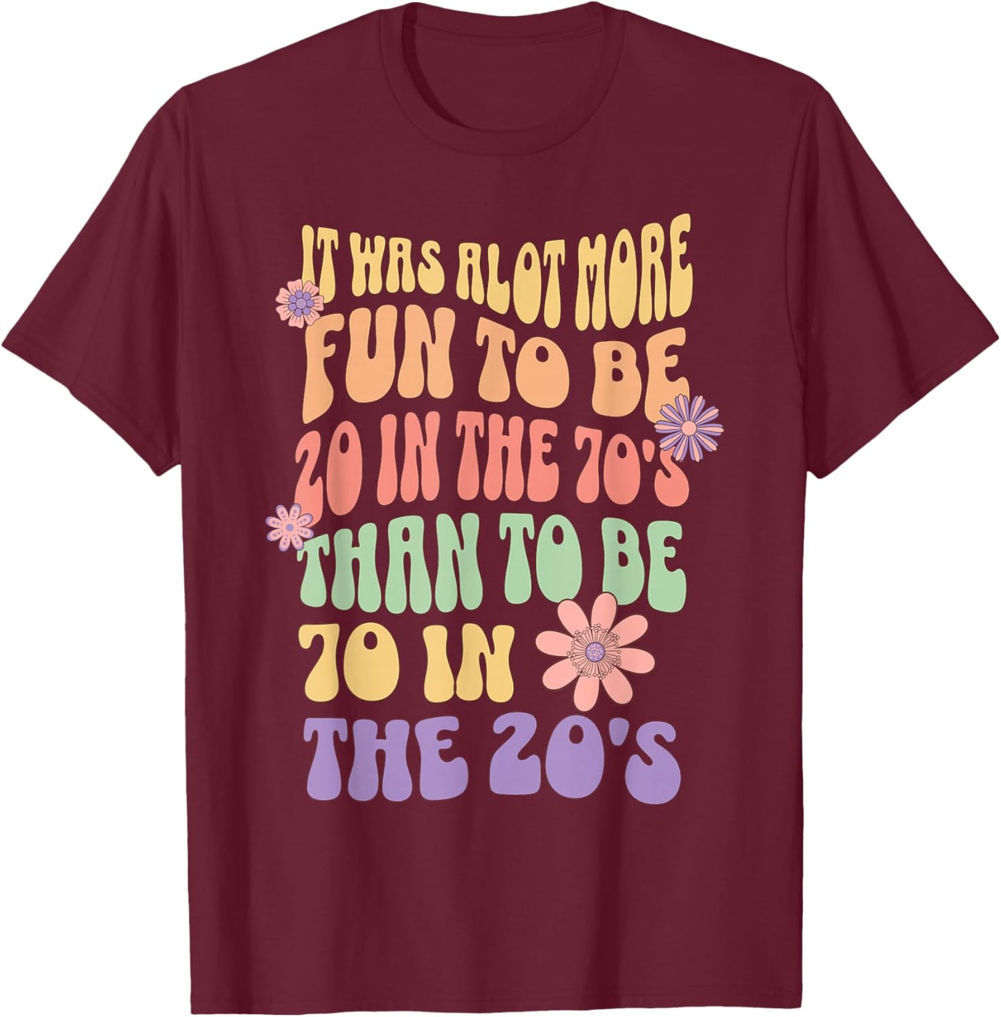 Happy 70th Birthday Funny Retirement 70's Living in The 20's T-Shirt - T-Shirt | Maroon