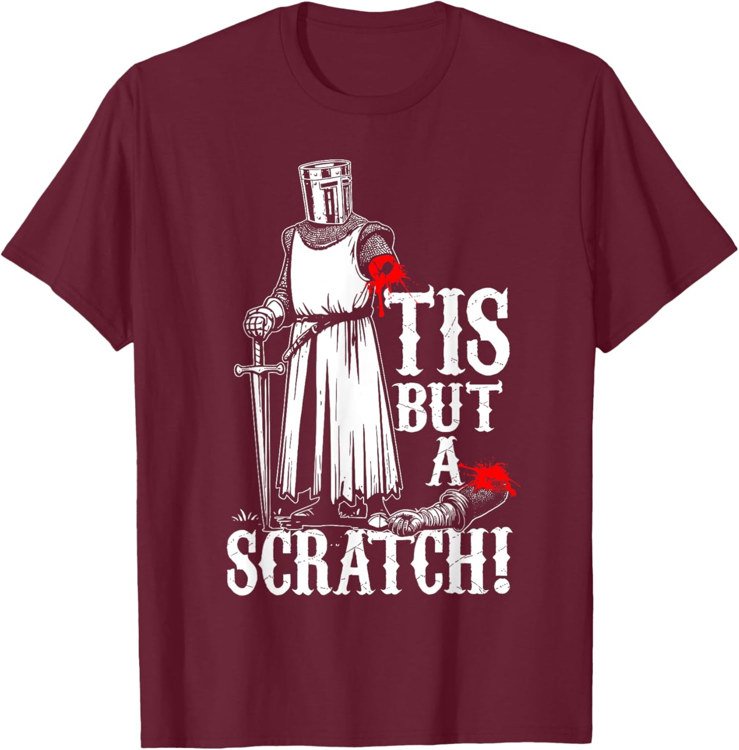TIS BUT A SCRATCH! Funny design T-Shirt - T-Shirt | Maroon