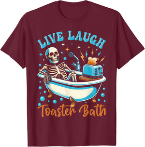 Live Laugh Toaster Bath Skeleton Design T-Shirt - T-Shirt | Maroon