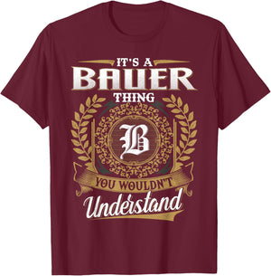 It's A BAUER Thing You Wouldn't Understand Name Classic T-Shirt - T-Shirt | Maroon