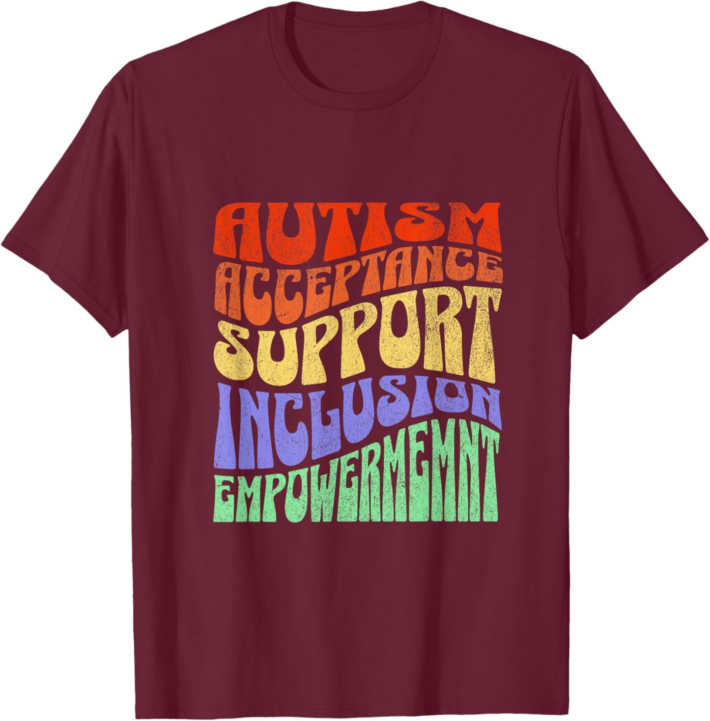 Autism Inclusion Acceptance Support Empowerment Awareness T-Shirt - T-Shirt | Maroon