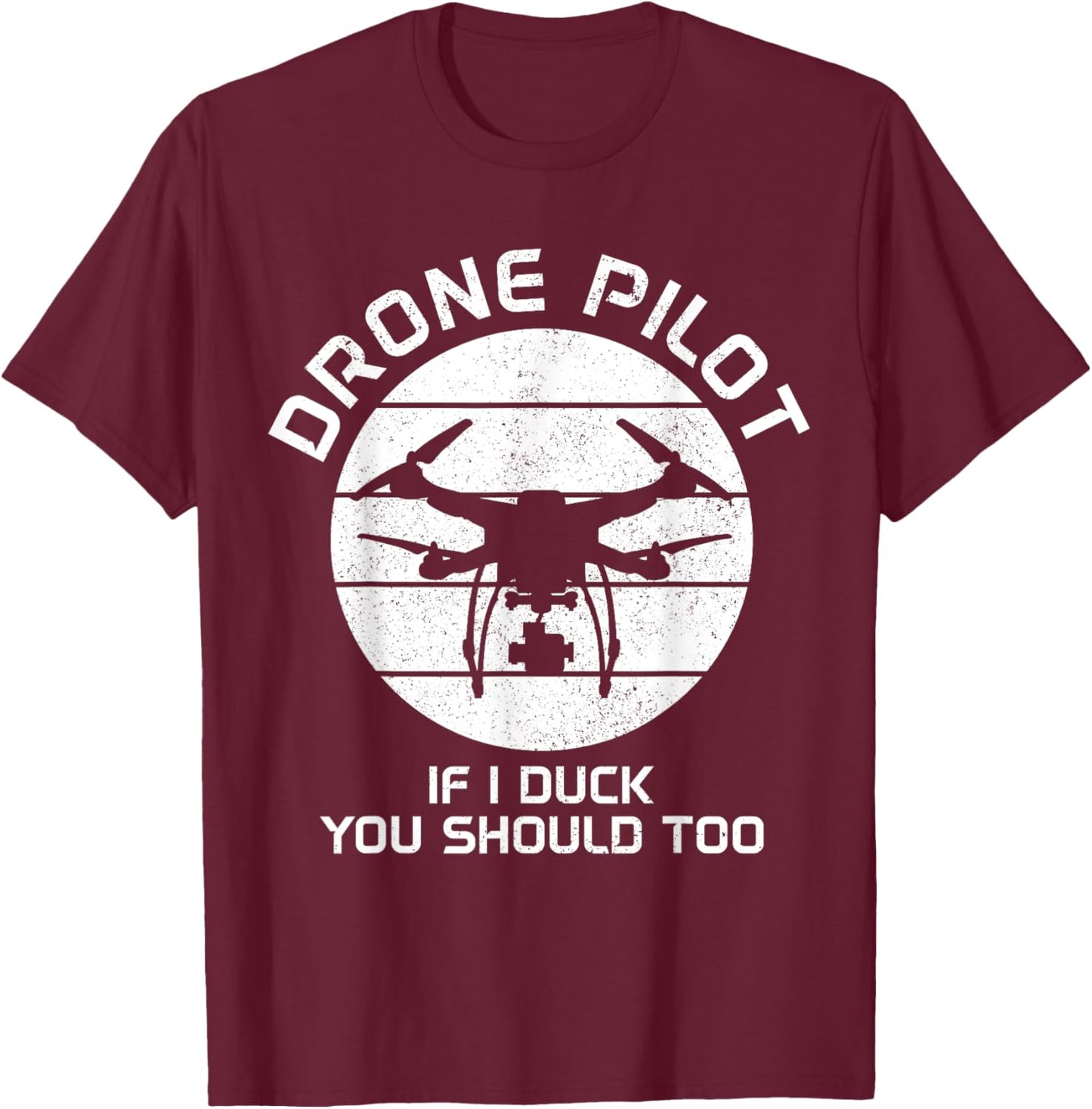 Drone Pilot If I Duck You Should Too RC Quadcopter Funny T-Shirt - T-Shirt | Maroon