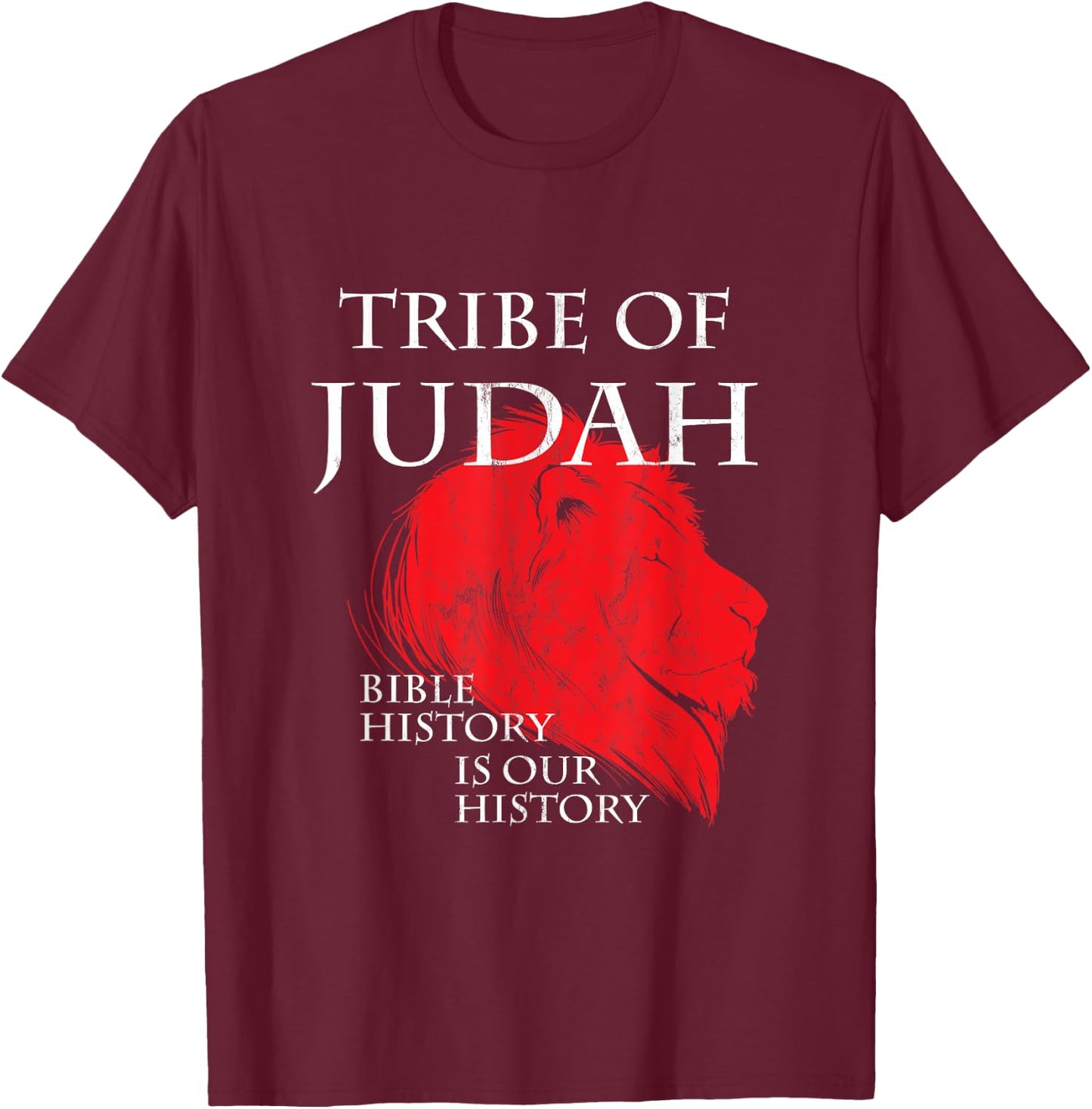 Tribe Of Judah Bible History Is Our History Hebrew T-Shirt - T-Shirt | Maroon