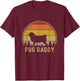 Pug Daddy Dog Funny Pug Dad Puppy Dog Father T-Shirt - T-Shirt | Maroon