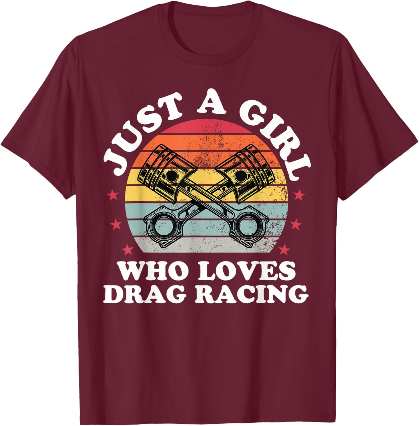 Just A Girl Who Loves Drag Racing Funny Drag Race Women T-Shirt - T-Shirt | Maroon