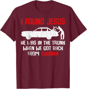 Vintage Car Jesus I Found Jesus He Was In The Trunk T-Shirt - T-Shirt | Maroon
