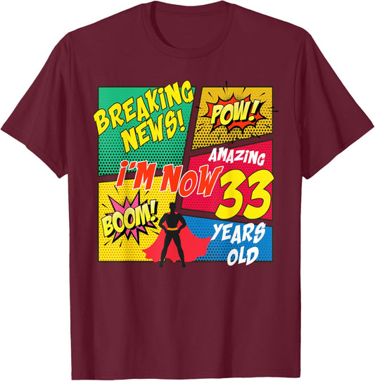 Funny Comics Lover I'm Now 33 Years Old Birthday Boy Girl T-Shirt - T-Shirt | Maroon