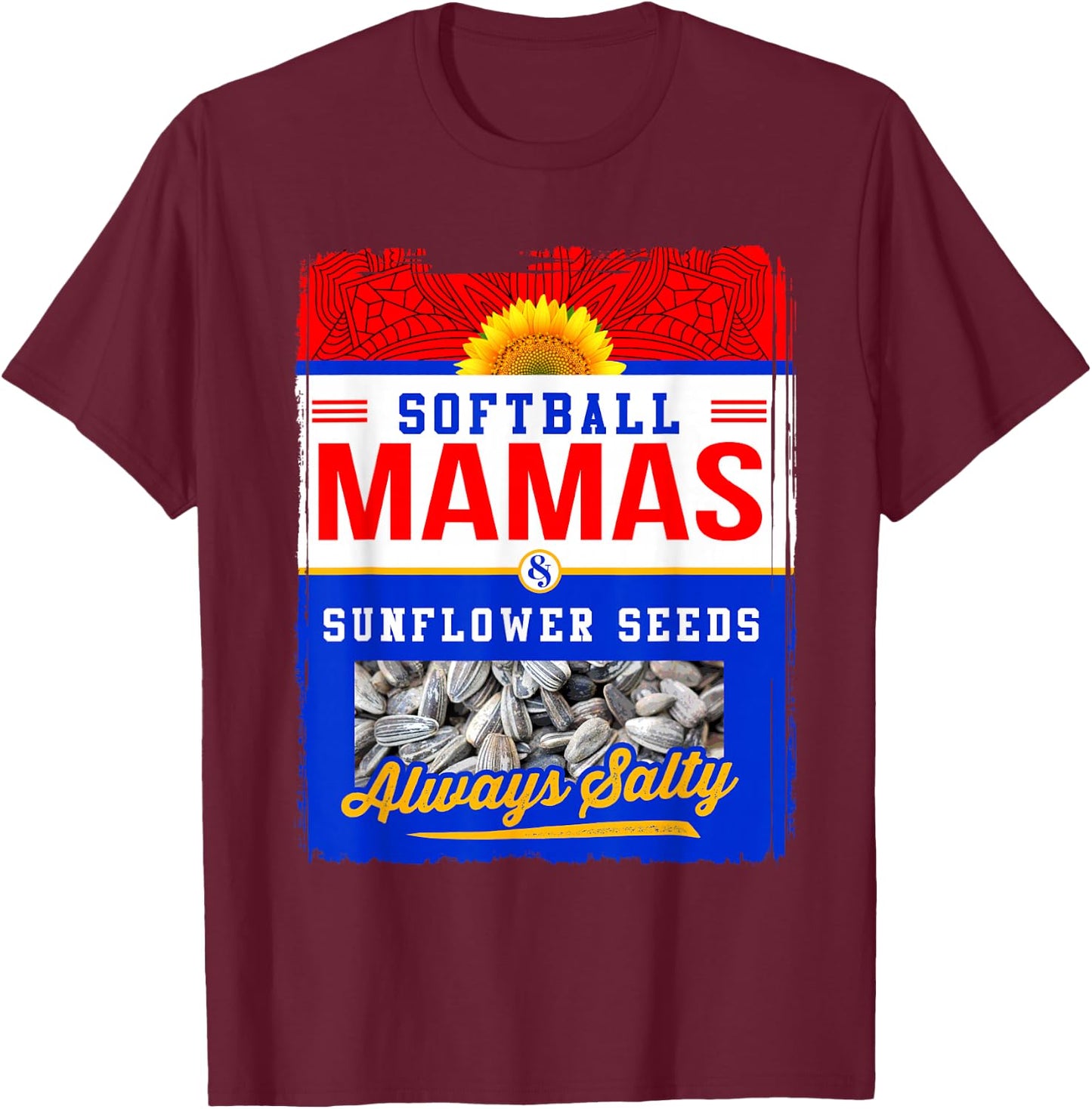 Softball Mamas and Sunflower Seeds Always Salty Shirt T-Shirt - T-Shirt | Maroon
