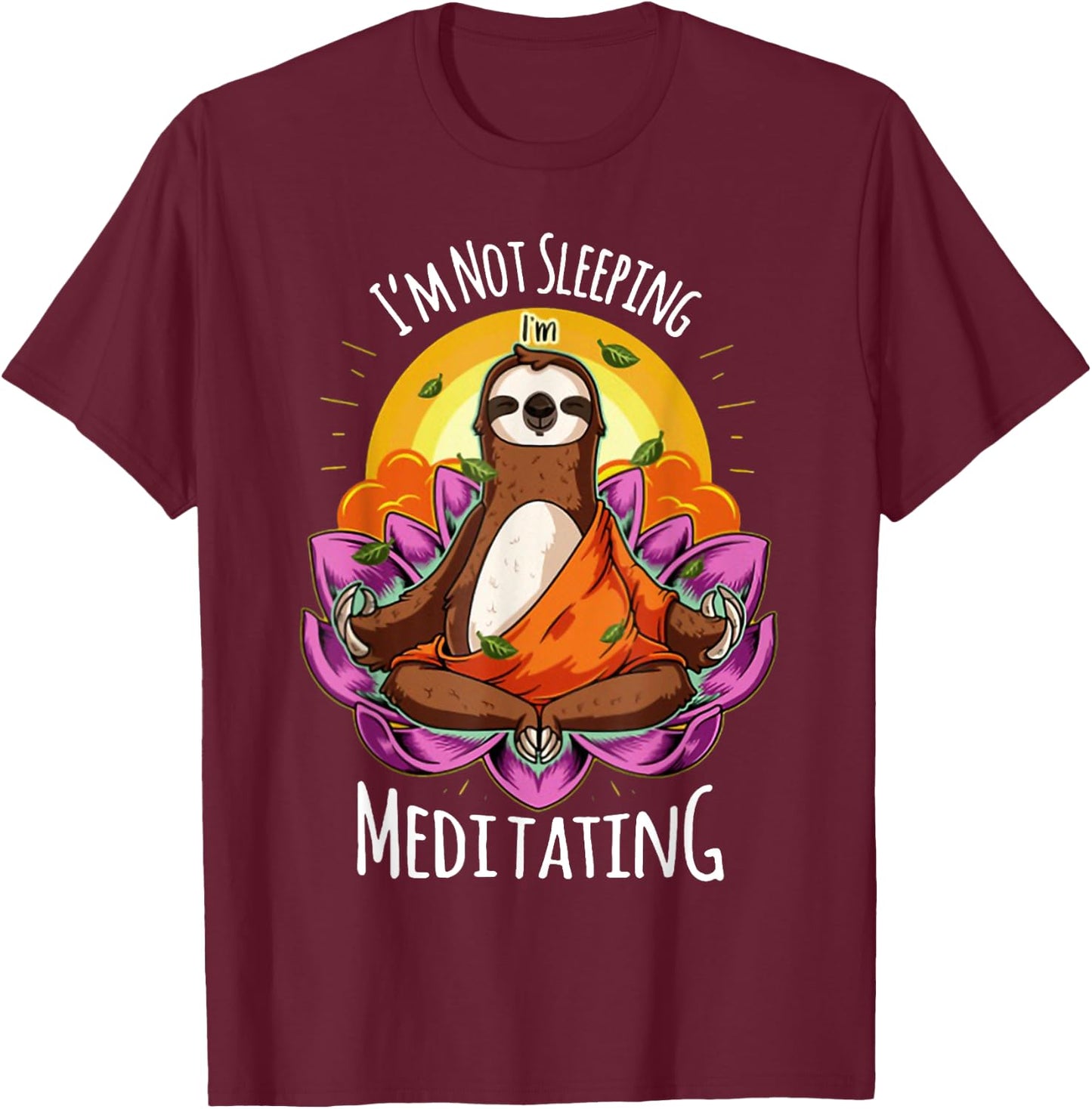 I'm Not Sleeping I'm Meditating YOGA Sloth T-Shirt - T-Shirt | Maroon