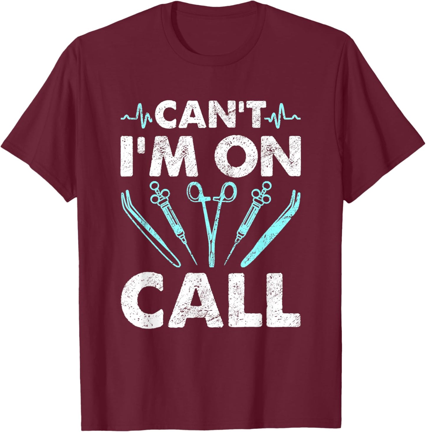 Can´t I´m on call - Funny surgical nurse T-Shirt - T-Shirt | Maroon