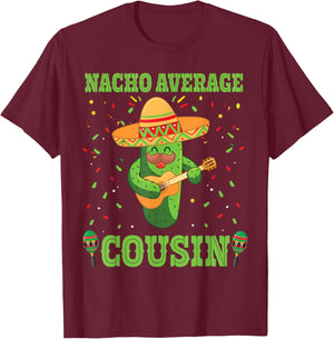 Nacho Average Cousin Mexican Cactus For Mexican Cousins T-Shirt - T-Shirt | Maroon