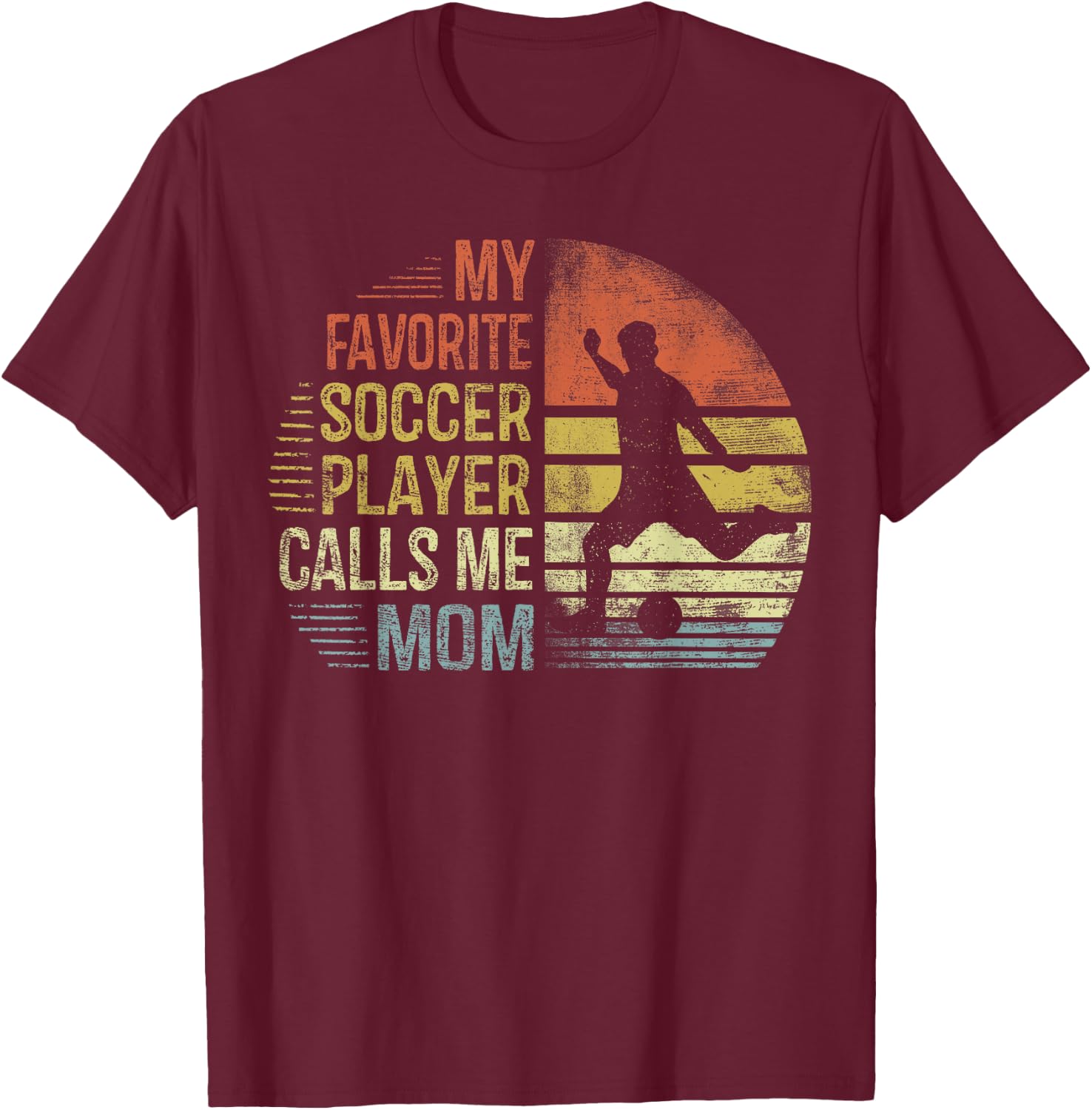 My Favorite Soccer Player Calls Me Mom Shirt Mama Gifts T-Shirt - T-Shirt | Maroon