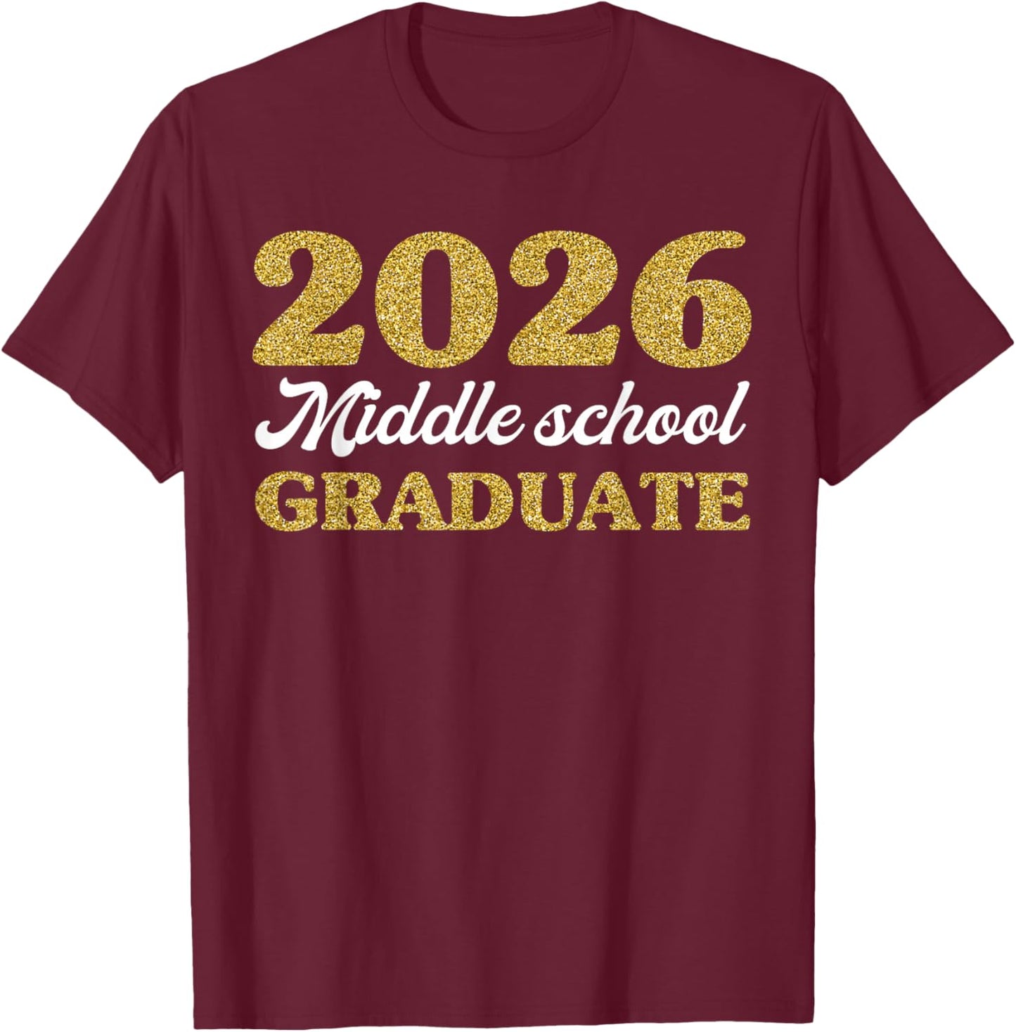 Middle School Class of 2026 Graduation, Graduate Promotion T-Shirt - T-Shirt | Maroon