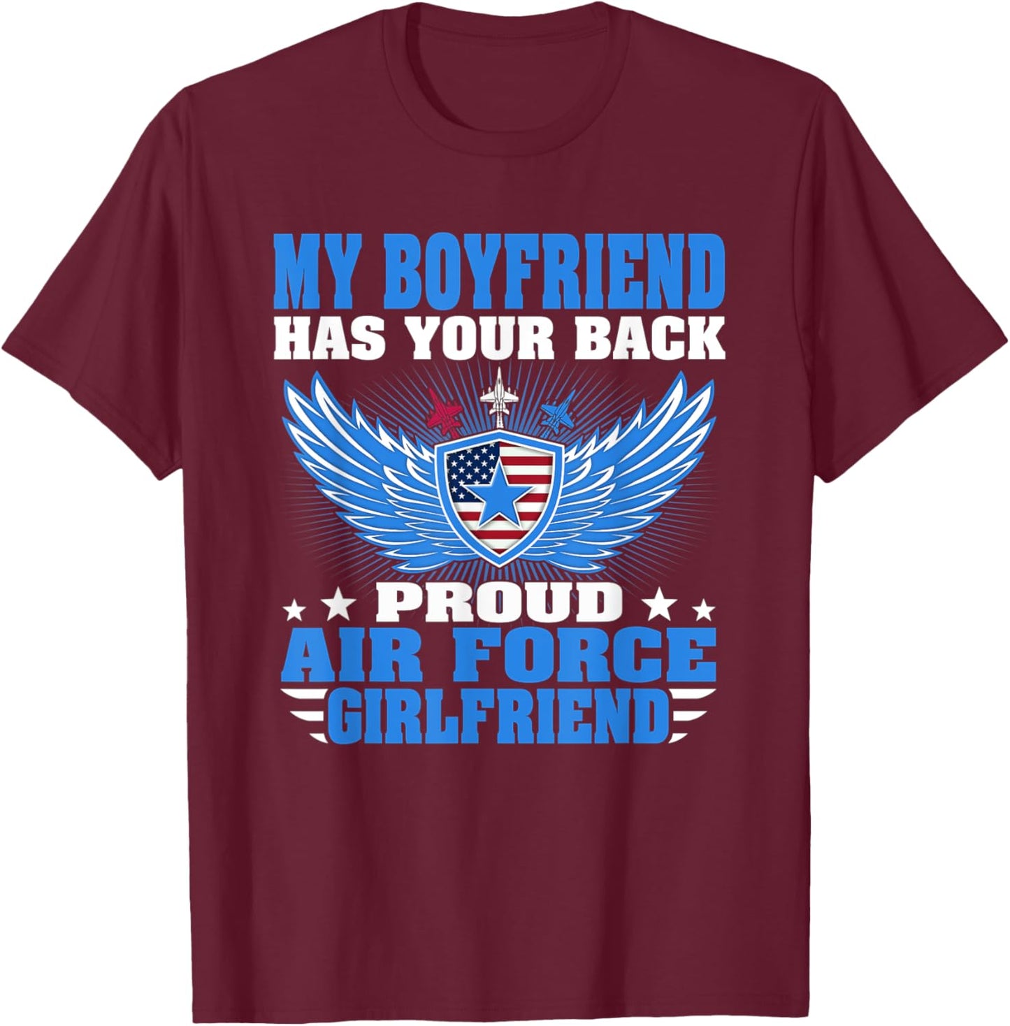 My Boyfriend Has Your Back Proud Air Force Girlfriend Gift T-Shirt - T-Shirt | Maroon