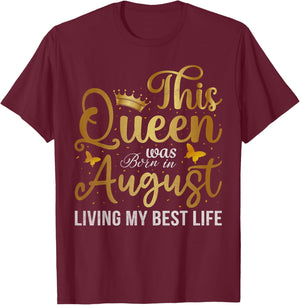 This Queen Was Born In August Living My Best Life Birthday T-Shirt - T-Shirt | Maroon