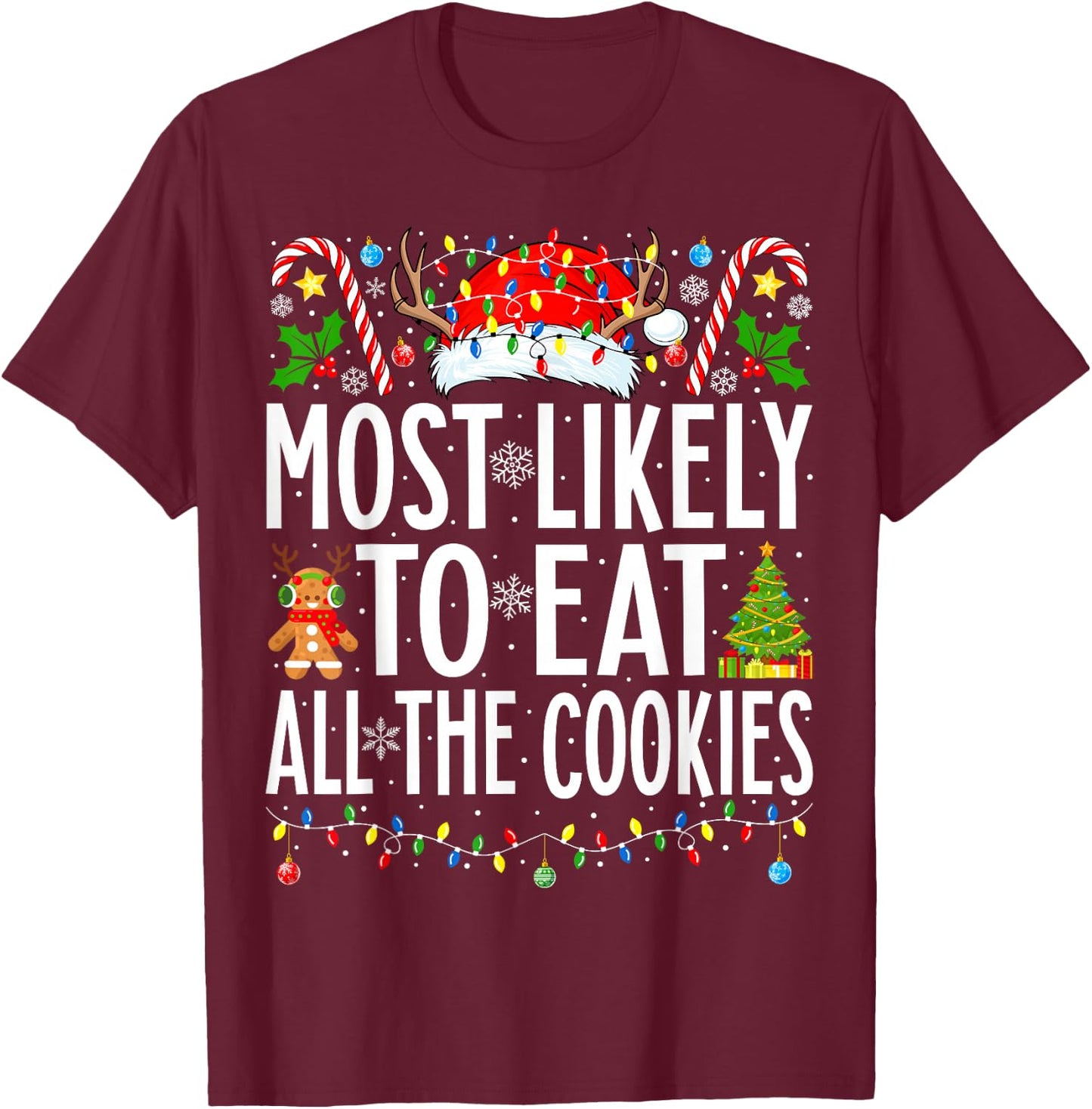 Most Likely To Eat All the Cookies Xmas Family Christmas T-Shirt - T-Shirt | Maroon