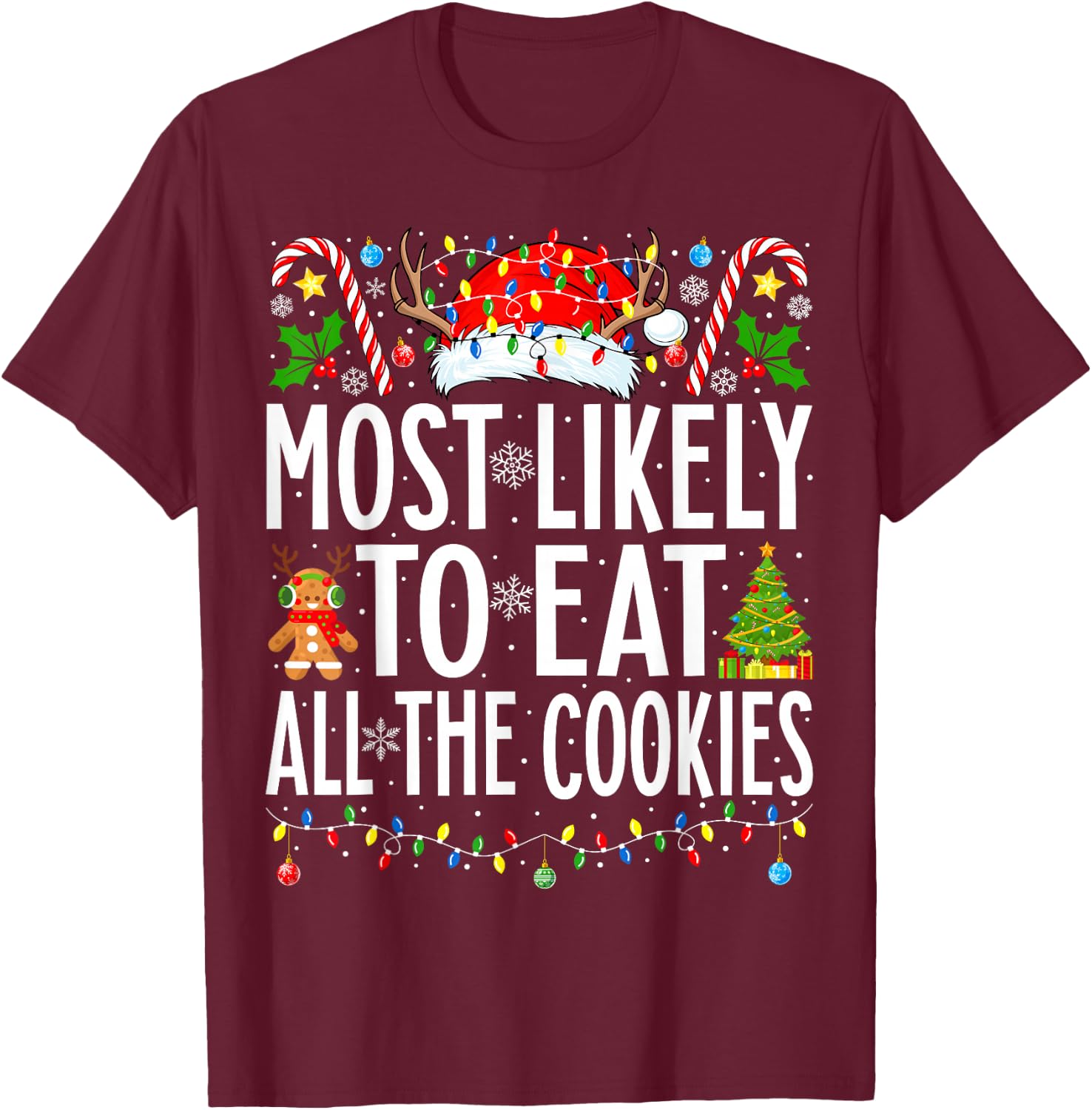 Most Likely To Eat All the Cookies Xmas Family Christmas T-Shirt - T-Shirt | Maroon
