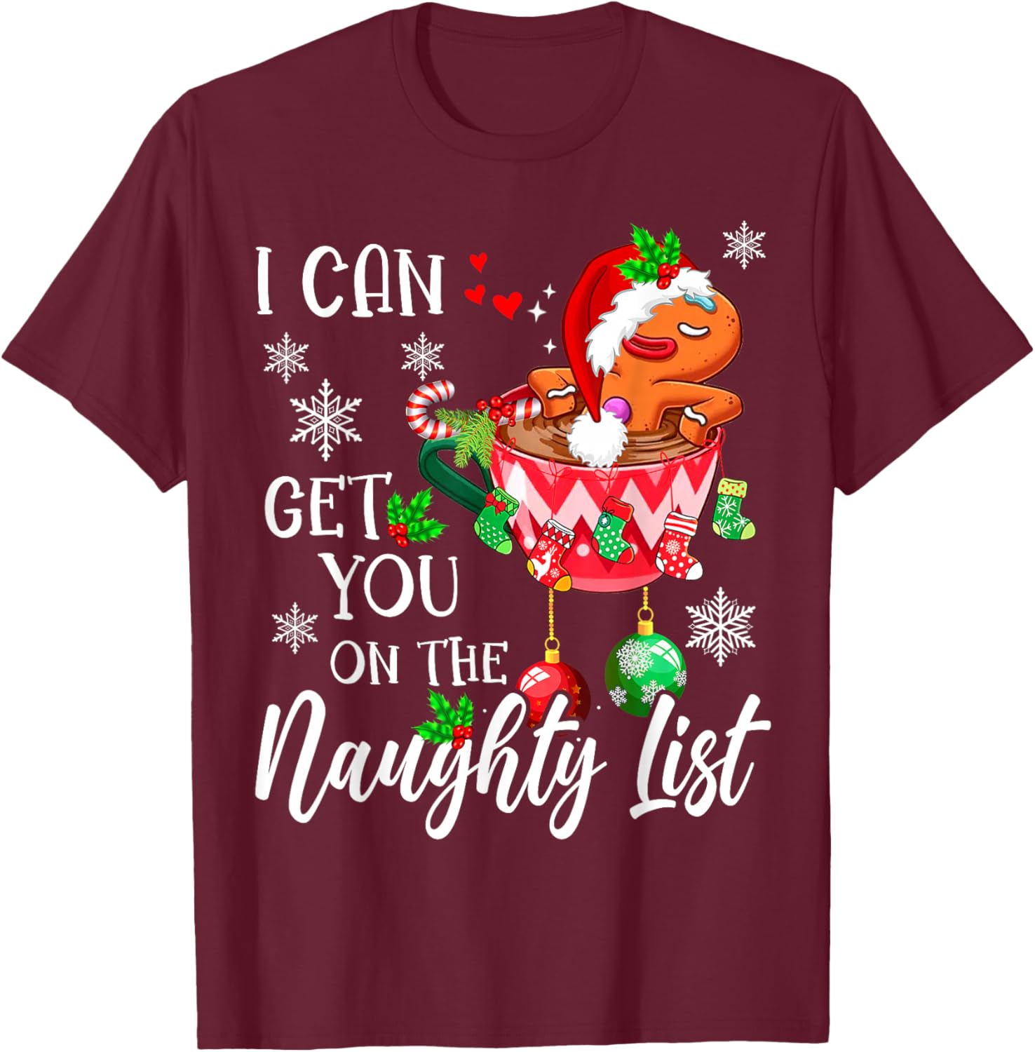 I Can Get You on the Naughty List Funny gingerbread Xmas T-Shirt - T-Shirt | Maroon