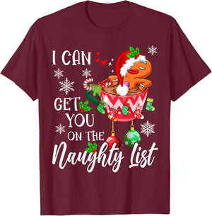 I Can Get You on the Naughty List Funny gingerbread Xmas T-Shirt - T-Shirt | Maroon