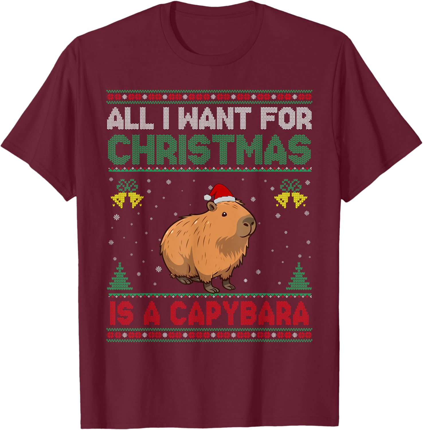 All I Want For Christmas Is A Capybara Ugly Sweater T-Shirt - T-Shirt | Maroon