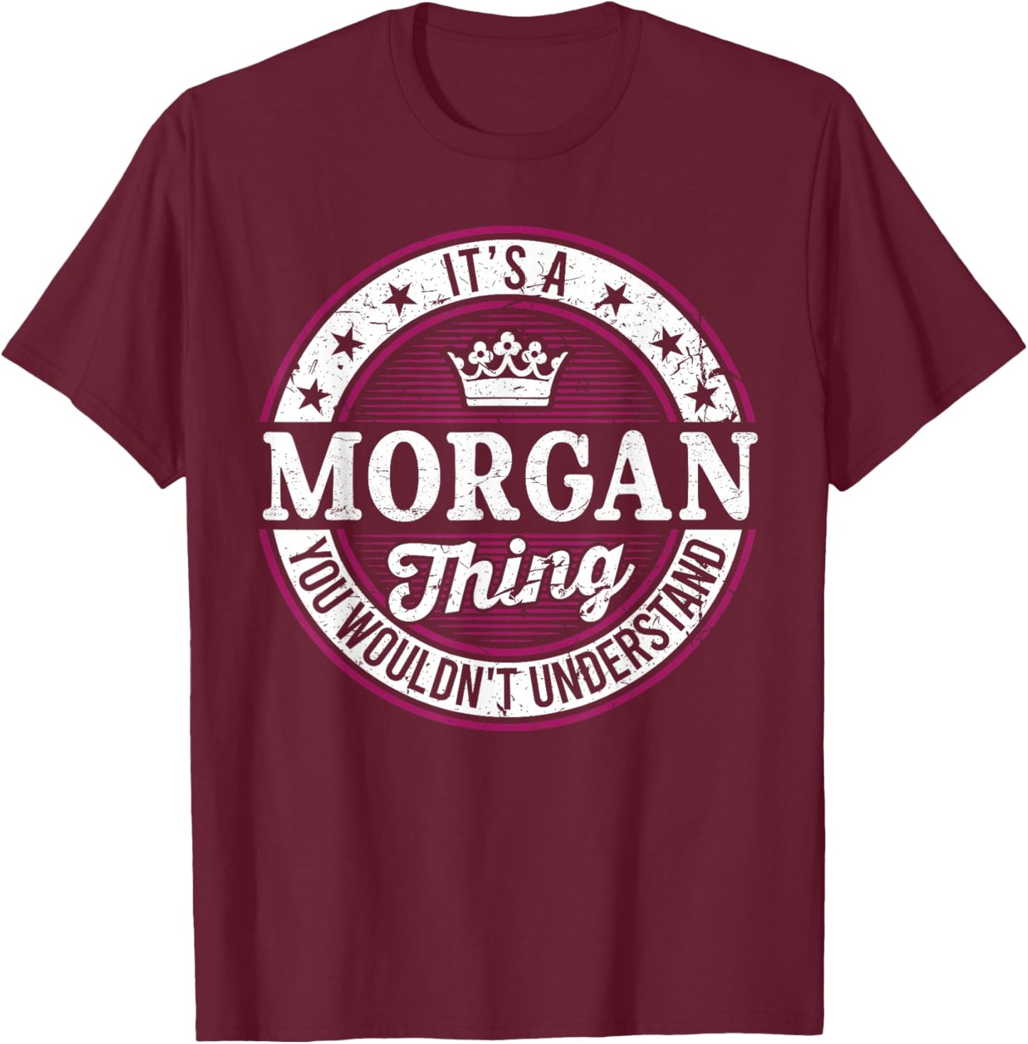 It's A Morgan Thing You Wouldn't Understand T-Shirt - T-Shirt | Maroon