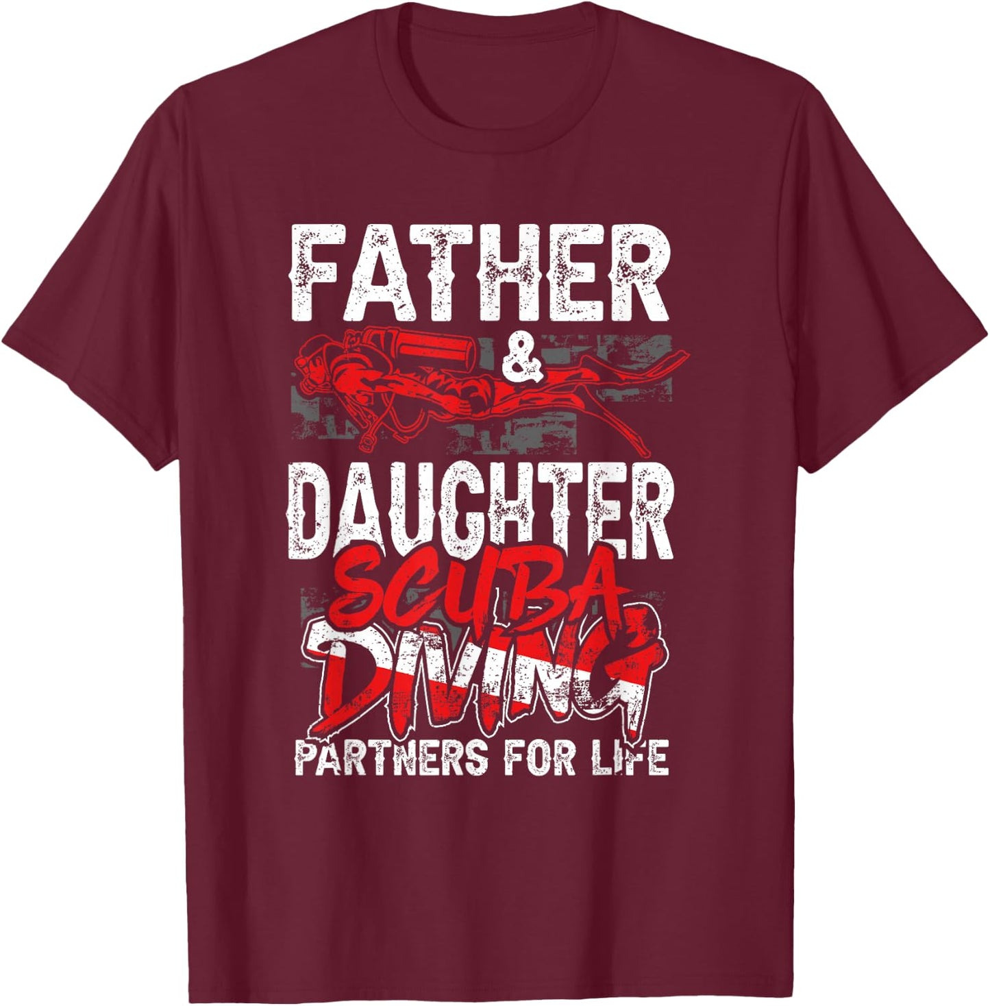 Father And Daughter Scuba Diving Partners for Life Funny Dad T-Shirt - T-Shirt | Maroon