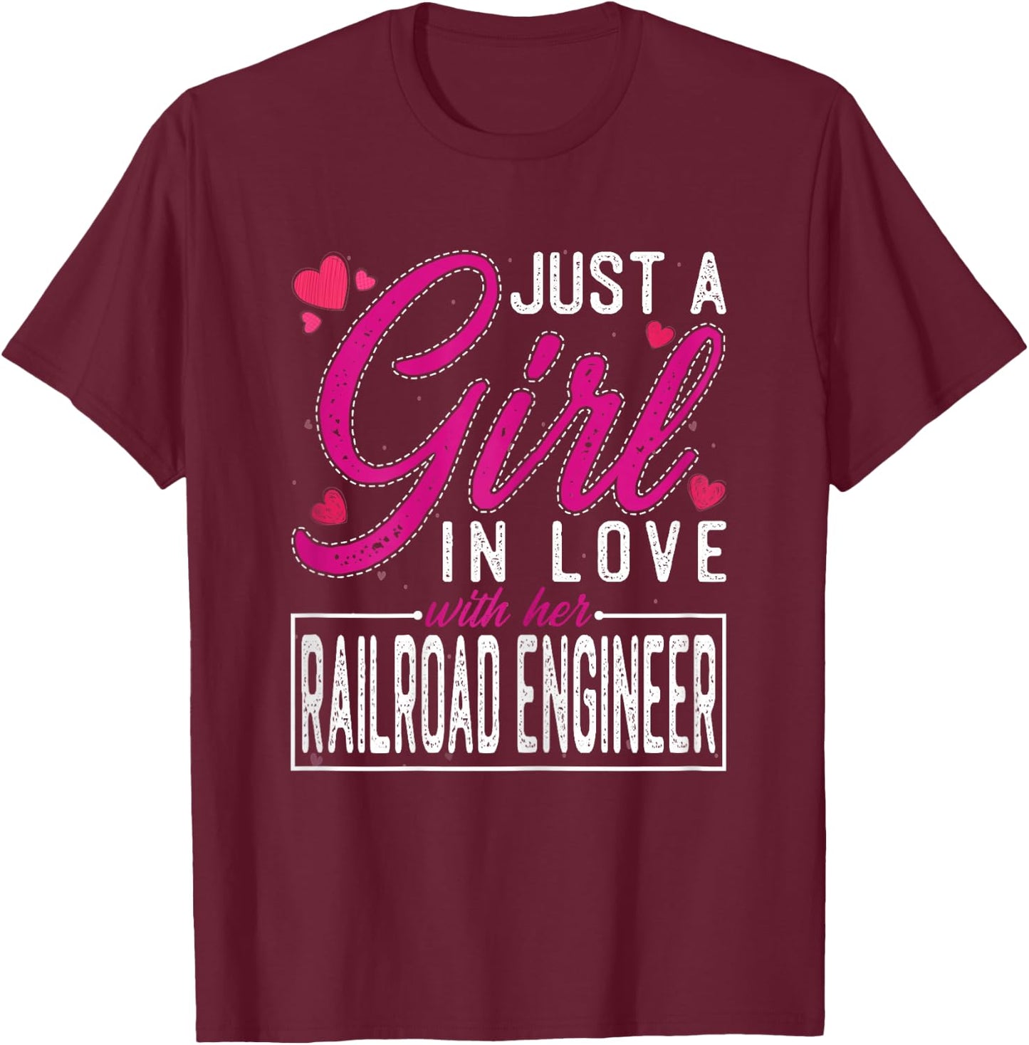 Just a Girl in Love with Her Railroad Engineer T-Shirt - T-Shirt | Maroon