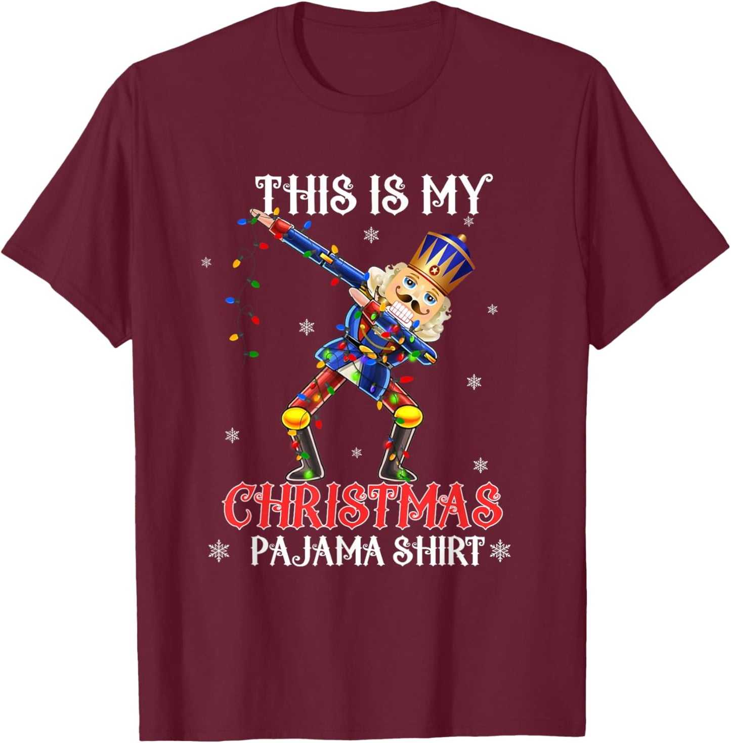 This Is My Christmas Pajama Shirt Dabbing Nutcracker Funny T-Shirt - T-Shirt | Maroon