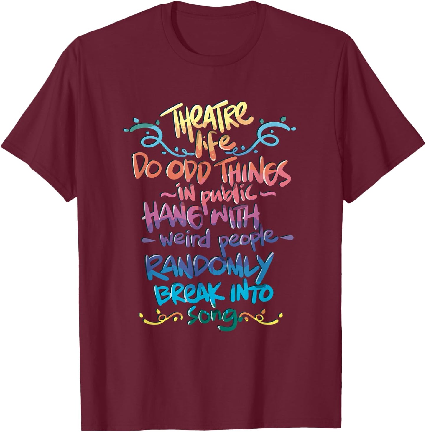 Theatre Life Shirt Musical Funny Theatre Gift Thespian T-Shirt - T-Shirt | Maroon