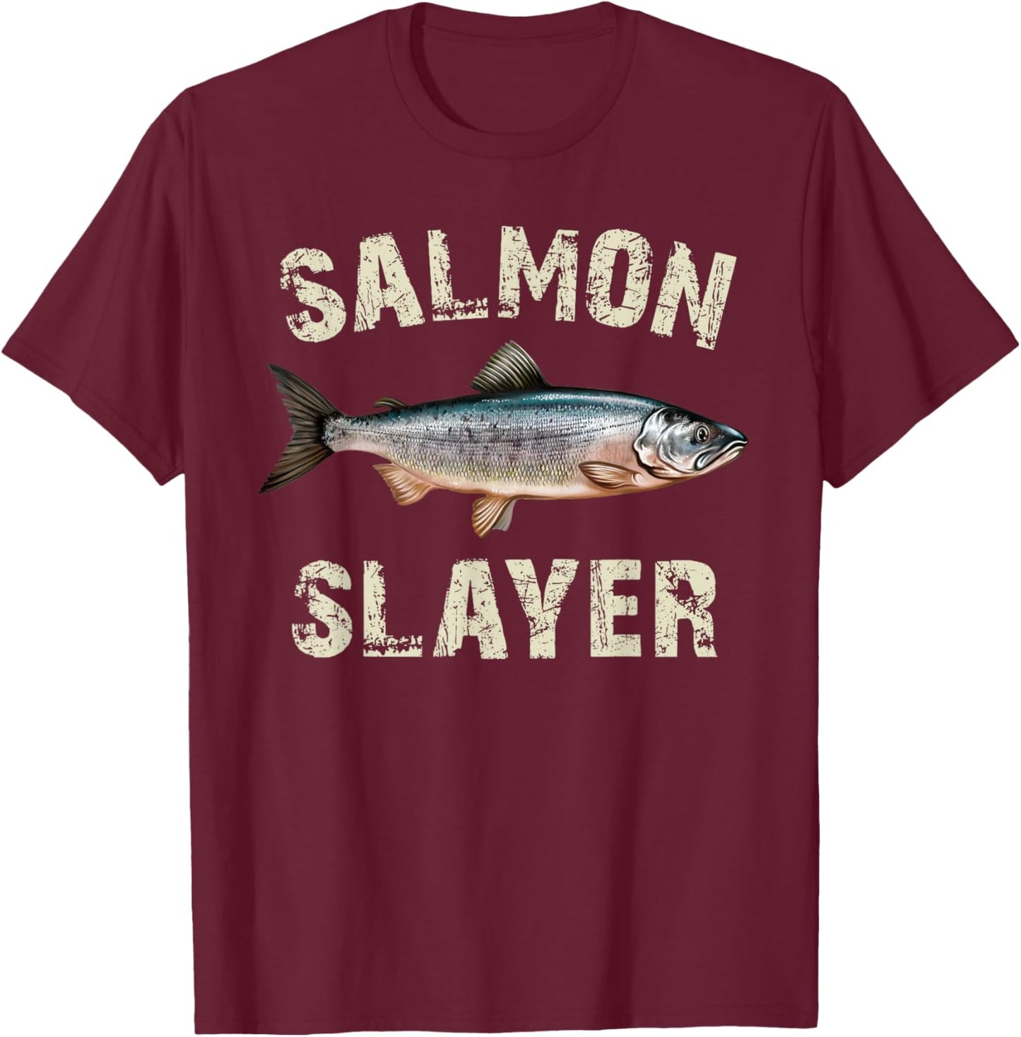 Salmon Slayer - Funny Angler Salmon Fishing Fisherman T-Shirt - T-Shirt | Maroon