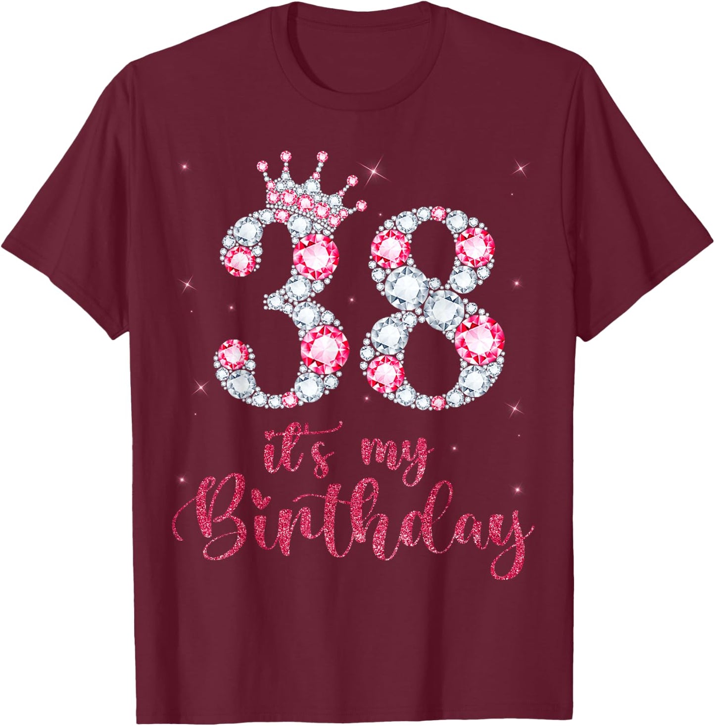 38 It's My Birthday 38 Years Old 38th Birthday Girl Lady T-Shirt - T-Shirt | Maroon