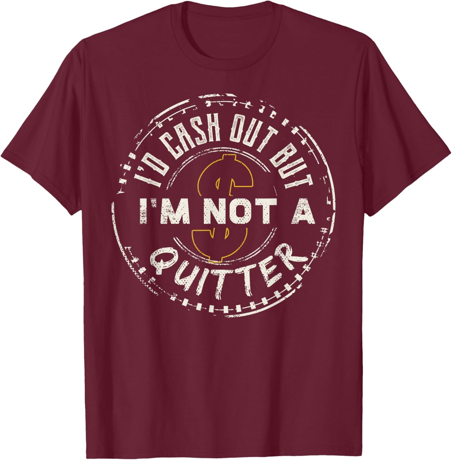 I'm Not A Quitter Funny Gift design For Gambling Casino T-Shirt - T-Shirt | Maroon