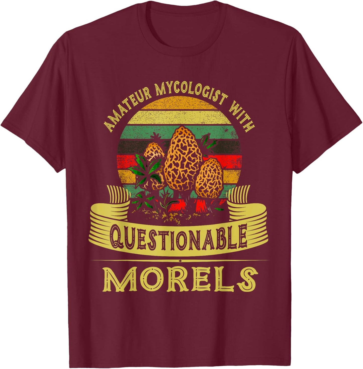 Amateur Mycologist With Questionable Morels Shirt Mushroom T-Shirt - T-Shirt | Maroon
