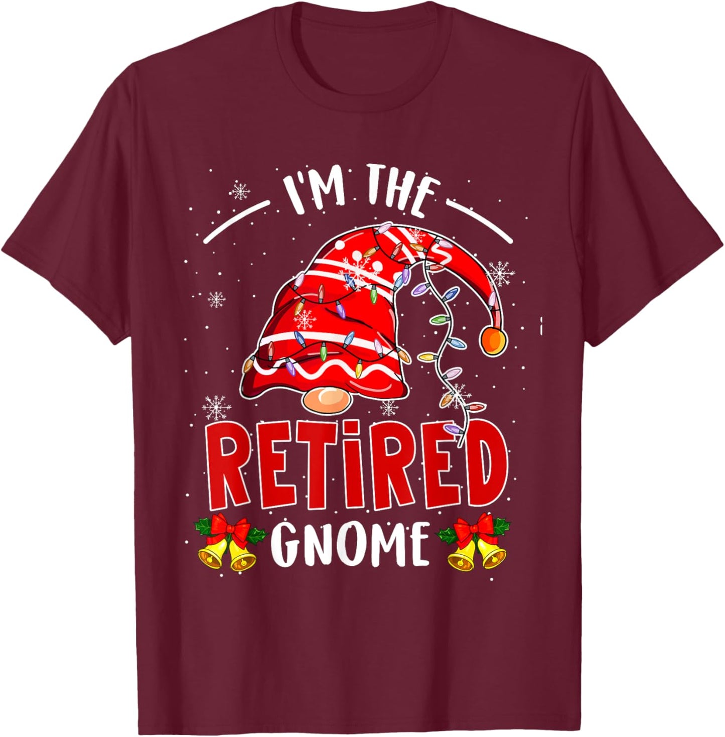 I'm The Retired Gnome Christmas Retirement Gnome Lover T-Shirt - T-Shirt | Maroon