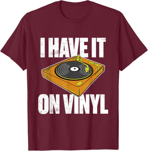 Gift vinyl records collectors I have it on vinyl T-Shirt - T-Shirt | Maroon