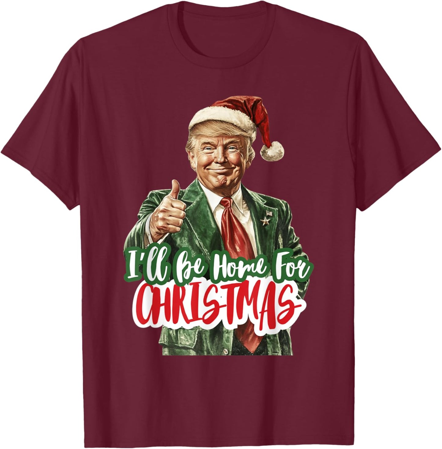 I'll Be Home For Christmas Xmas 2024 Men Women Kid Black T-Shirt - T-Shirt | Maroon