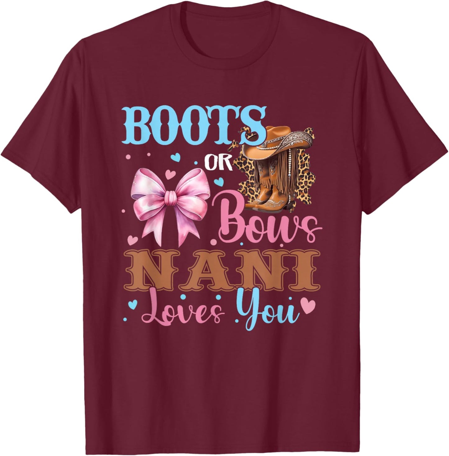 Boots or Bows Nani Loves You Gender Reveal Family T-Shirt - T-Shirt | Maroon