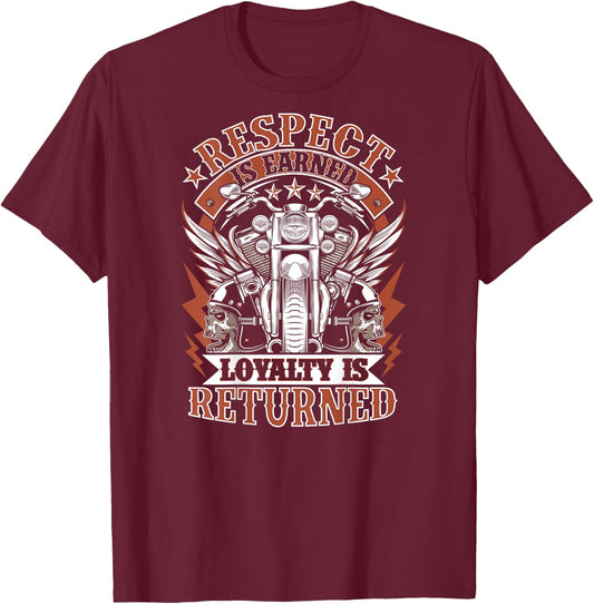 Biker Respect Is Earned Loyalty Is Returned Motorcycle T-Shirt - T-Shirt | Maroon