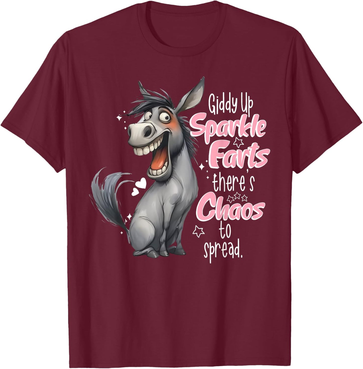 Giddy Up Sparkle Farts There's Chaos To Spread Donkey Funny T-Shirt - T-Shirt | Maroon