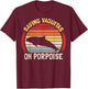 Saving Vaquitas on porpoise Pun for a Vaquita expert T-Shirt - T-Shirt | Maroon