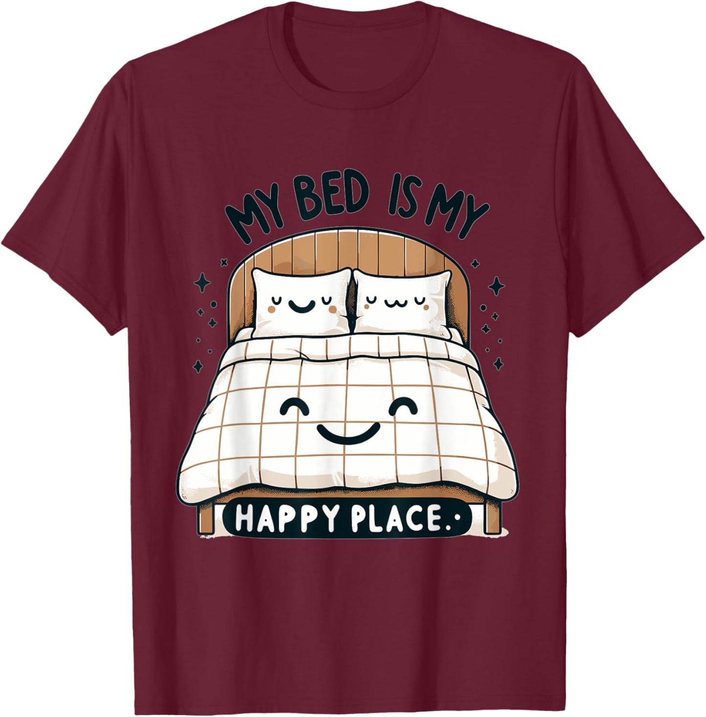 My Bed Is My Happy Place T-Shirt - T-Shirt | Maroon