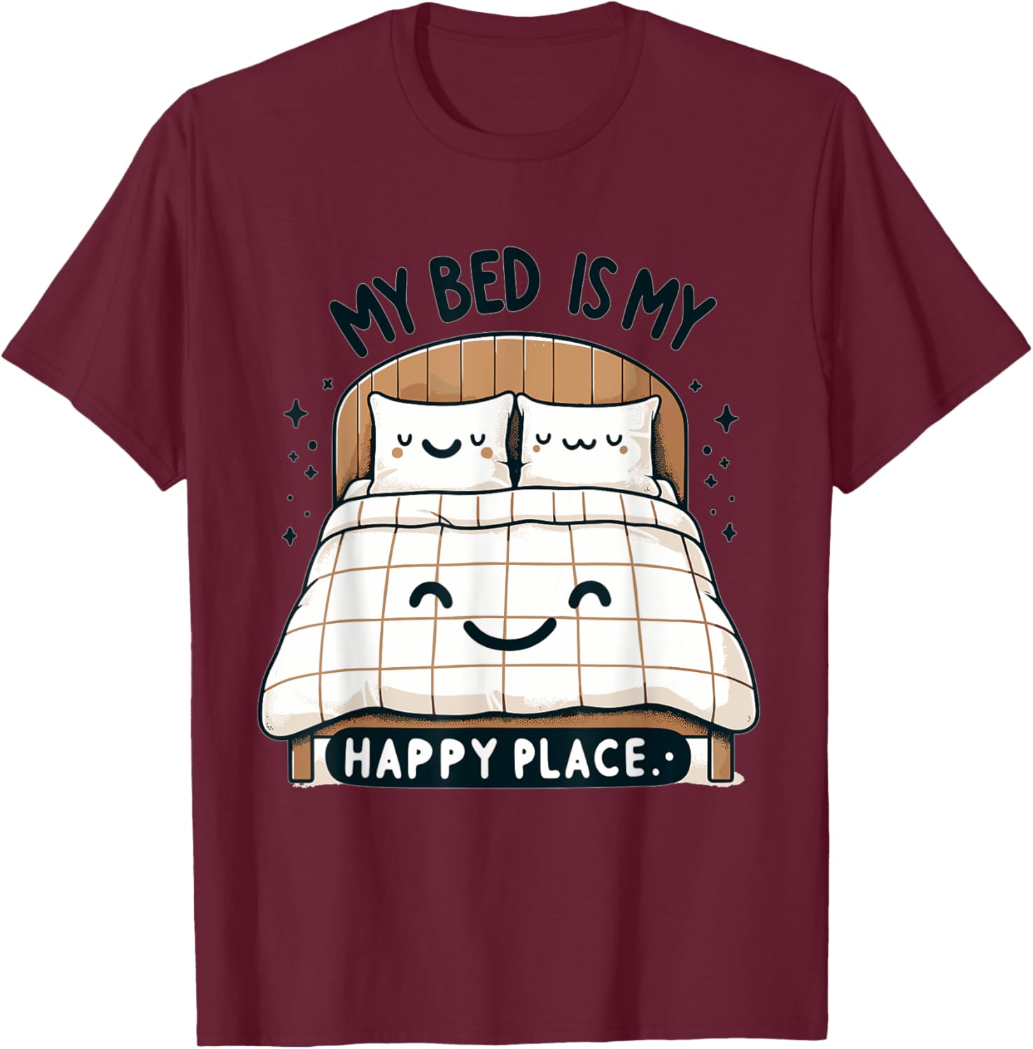 My Bed Is My Happy Place T-Shirt - T-Shirt | Maroon