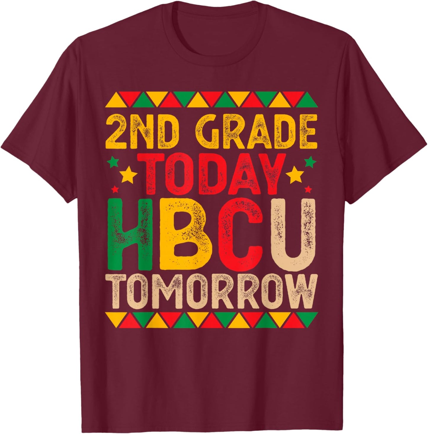 2nd Grade Today HBCU Tomorrow Future HBCU College Student T-Shirt - T-Shirt | Maroon