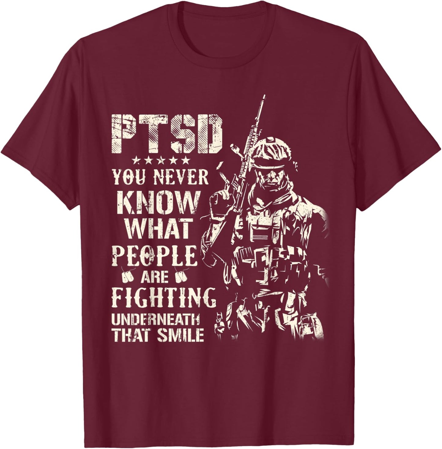 PTSD You Never Know What People Are Fighting Veteran Gifts T-Shirt - T-Shirt | Maroon