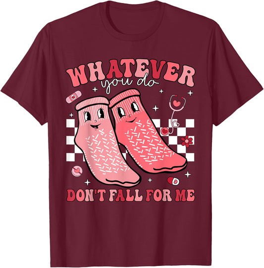 Valentine Whatever You Do Don't Fall For Me RN PCT CNA Nurse T-Shirt - T-Shirt | Maroon