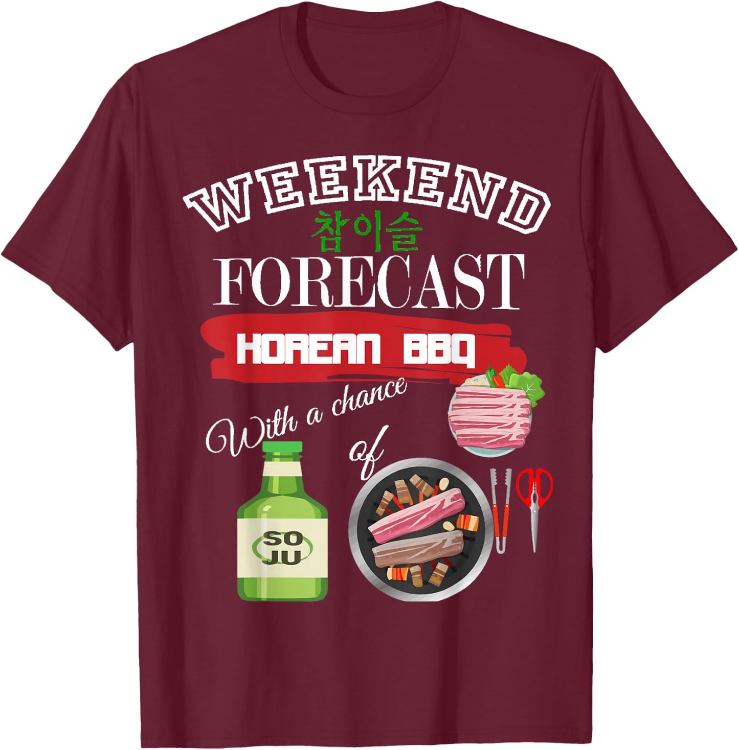 Weekend Forecast Korean BBQ & Soju Korea Drinking & Food T-Shirt - T-Shirt | Maroon